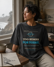 TOO HUMAN FOR TODAY. — Human Status Heavyweight Tee | Moon Man Paints